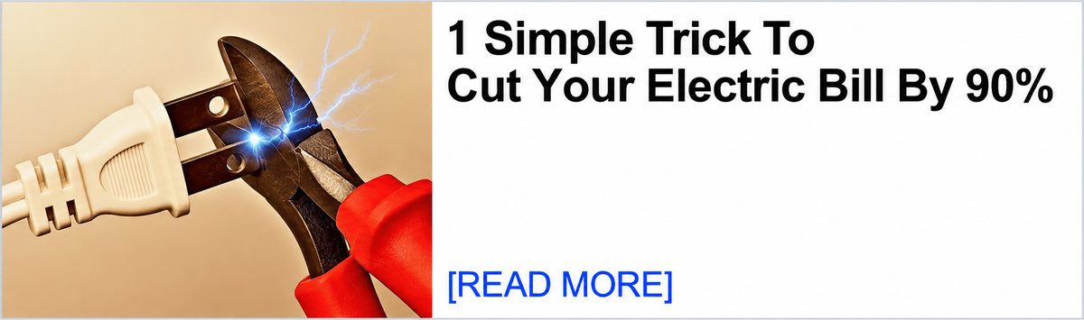 1 Simple Trick To Cut Your Electric Bill By 90%